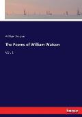 The Poems of William Watson: Vol. 1