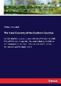 The Rural Economy of the Southern Counties: Comprizing Kent, Surrey, Sussex; the Isle of Wight; the Chalk hills of Wiltshire, Hampshire, &c.; and incl