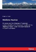 Medicina Nautica: An essay on the diseases of seamen: comprehending the history of health in His Majesty's fleet, under the Command of R