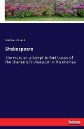 Shakespeare: The man; an attempt to find traces of the dramatist's character in his dramas