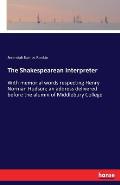 The Shakespearean Interpreter: With memorial words respecting Henry Norman Hudson; an address delivered before the alumni of Middlebury College