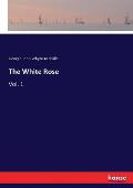 The White Rose: Vol. 1
