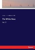 The White Rose: Vol. 2