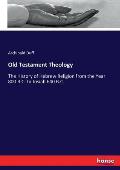 Old Testament Theology: The History of Hebrew Religion from the Year 800 B.C. to Josiah 640 B.C.
