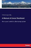 A Manual of Linear Shorthand: An original scientific alternating system