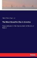 The Most Beautiful City in America: Essay and plan for the improvement of the city of Boston