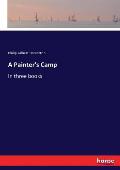 A Painter's Camp: In three books