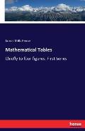 Mathematical Tables: Chiefly to four figures. First Series