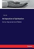 An Exposition of Spiritualism: Comprising two series of letters