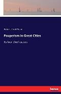 Pauperism in Great Cities: Its four chief causes