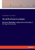 The Strife of Love in a Dream: being the Elizabethan version of the first book of the Hypnerotomachia