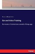 Ear and Voice Training: By means of elementary sounds of language