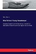 Miss Parloa's Young Housekeeper: Designed Especially to Aid Beginners; Economical Receiptsfor those who are Cooking for Two or Three