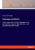 Velazquez and Murillo: a descriptive and historical catalogue of the works of Don Diego de Silva Velazquez and Bartolom? Est?ban Murillo