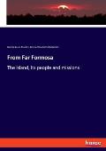 From Far Formosa: The island, its people and missions