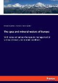 The spas and mineral waters of Europe: With notes on balneo-therapeutic management in various diseases and morbid conditions