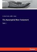 The Apocryphal New Testament: Vol. 1
