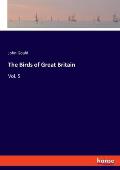 The Birds of Great Britain: Vol. 5