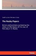 The Nasby Papers: letters and sermons containing the views on the topics of the day, of Petroleum V. Nasby