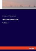 Letters of Franz Liszt: Volume 1