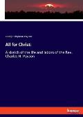All for Christ: A sketch of the life and labors of the Rev. Charles H. Payson