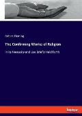 The Confirming Worke of Religion: In its Necessity and Use Briefly Held Forth