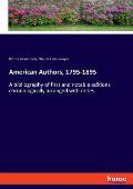 American Authors, 1795-1895: A bibliography of first and notable editions chronologically arranged with notes