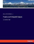 Treatise on Orthopedic Surgery: Second Edition