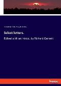 Select letters.: Edited with an introd. by Richard Garnett