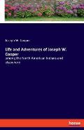 Life and Adventures of Joseph W. Cooper: among the North American Indians and elsewhere