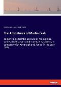The Adventures of Martin Cash: comprising a faithful account of his exploits, while a bushranger under arms in Tasmania, in company with Kavanagh and