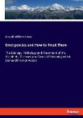 Emergencies and How to Treat Them: The Etiology, Pathology and Treatment of the Accidents, Diseases and Cases of Poisoning which Demand Prompt Action