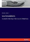 Lyra Consolationis: Hymns for the Day of Sorrow and Weariness