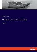 The Divine Life and the New Birth: Vol. 1