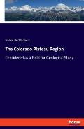 The Colorado Plateau Region: Considered as a Field for Geological Study