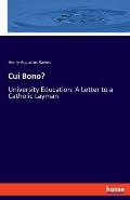 Cui Bono?: University Education. A Letter to a Catholic Layman