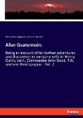 Allan Quatermain: Being an account of his further adventures and discoveries in company with Sir Henry Curtis, bart., Commander John Goo