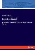 Friends in Council: A Series of Readings and Discourse Thereon. Vol. 2