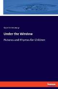 Under the Window: Pictures and Rhymes for Children