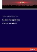 Samuel Longfellow: Memoir and letters