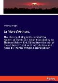 La Mort d'Arthure.: The History of King Arthur and of the Knights of the Round Table. Compiled by Sir Thomas Malory, Knt. Edited from the
