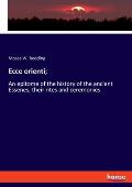 Ecce orienti;: An epitome of the history of the ancient Essenes, their rites and ceremonies