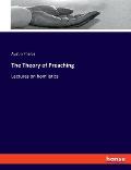 The Theory of Preaching: Lectures on homiletics