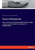 Poems of Wordsworth: with a memoir of Wordsworth by Wm. Clark - an essay on the literary mission of Wordsworth