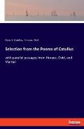 Selection from the Poems of Catullus: with parallel passages from Horace, Ovid, and Martial