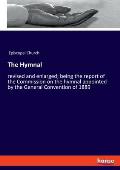 The Hymnal: revised and enlarged; being the report of the Commission on the hymnal appointed by the General Convention of 1889