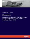 Shakespeare: from an American point of view - including an inquiry as to his religious faith, and his knowledge of law - Vol. 1