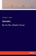Sonnets: By the Rev. Charles Turner