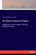 The Science Absolute of Space: independent of the truth or falsity of Euclid's axiom XI.
