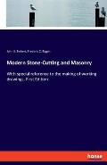 Modern Stone-Cutting and Masonry: With special reference to the making of working drawings. First Edition